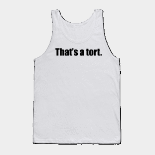 that's a tort. Tank Top